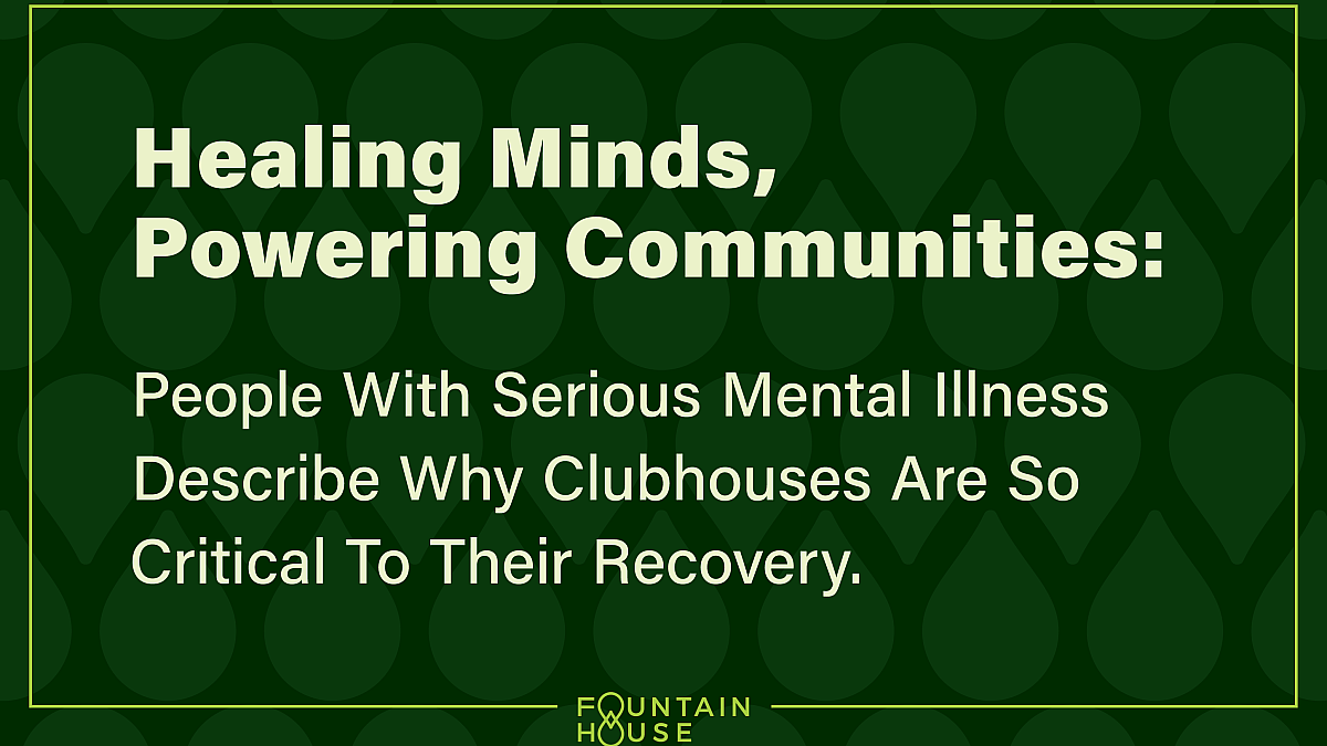 Fountain House Transformative Mental Illness Recovery Through